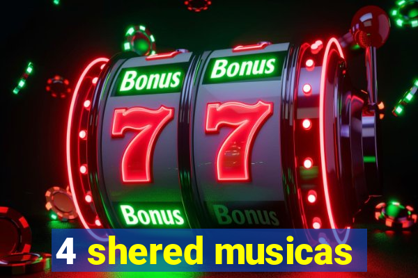 4 shered musicas